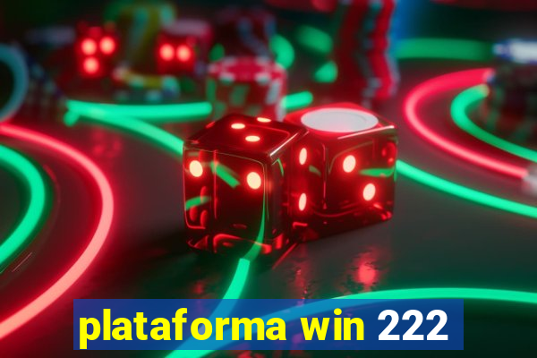 plataforma win 222